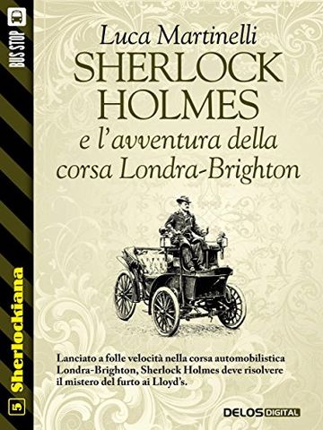 Sherlock Holmes e l'avventura della corsa Londra-Brighton: 5 (Sherlockiana)